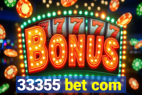 33355 bet com
